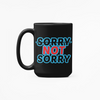 Sorry Not Sorry Mug