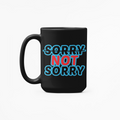 Sorry Not Sorry Mug