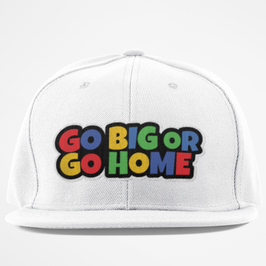 Go Big Or Go Home Cap